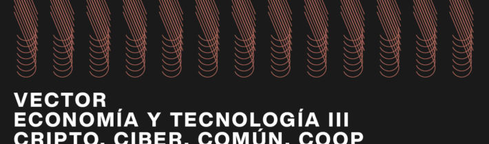 Evento: Economía y Tecnología III: cripto, ciber, común, coop
